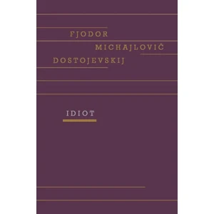 Idiot - Fjodor Michajlovič Dostojevskij