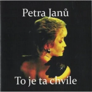 To je ta chvíle - Janů Petra [CD]