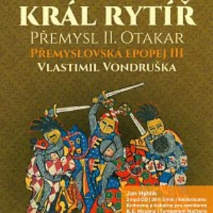 Král rytíř Přemysl II. Otakar - Vlastimil Vondruška - audiokniha