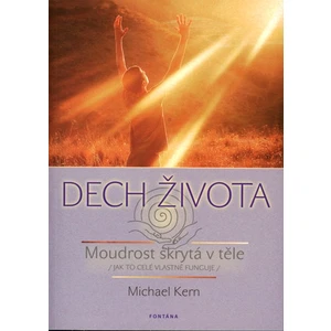Dech života - Moudrost skrytá v těle - Michael Kern