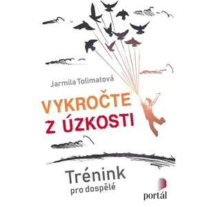 Vykročte z úzkosti - Tolimatová, Jarmila