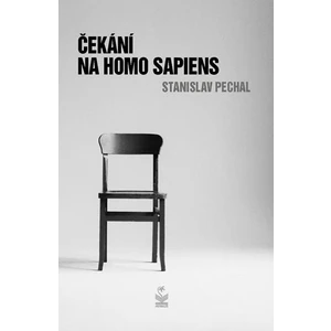 Čekání na Homo Sapiens - Pechal Stanislav