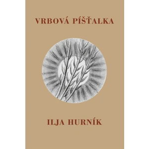 Vrbová píšťalka - Hurník Ilja