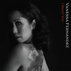Vanessa Fernandez I Want You (2 LP) (180 Gram) (45 RPM) Audiofilska jakość