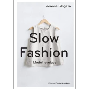 Slow fashion -- Módní revoluce - Glogaza Joanna