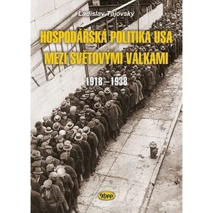 Hospodářská politika USA mezi světovými válkami 1918-1938 - Ladislav Tajovský