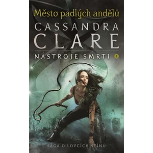 Město padlých andělů - Cassandra Clare