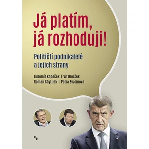 Já platím, já rozhoduji! - Lubomír Kopeček, Vít Hloušek, Roman Chytilek, Petra Svačinová