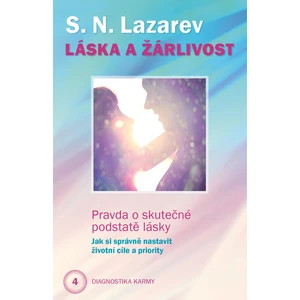 Láska a žárlivost - Pravda o skutečné podstatě lásky - Sergej N. Lazarev