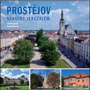 Prostějov Hanácký Jeruzalém - Moudrý Marek, Komárek Petr