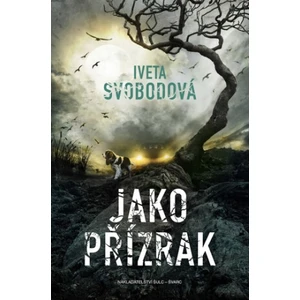 Jako přízrak - Iveta Svobodová