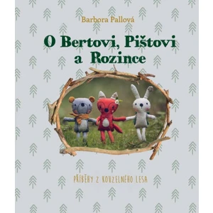 O Bertovi, Pištovi a Rozince - Příběhy z kouzelného lesa - Pallová Barbora