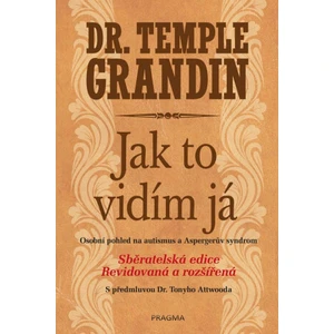 Jak to vidím já - Osobní pohled na autismus a Aspergerův syndrom - Grandin Temple