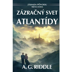 Zázračný svet Atlantídy - A. G. Riddle