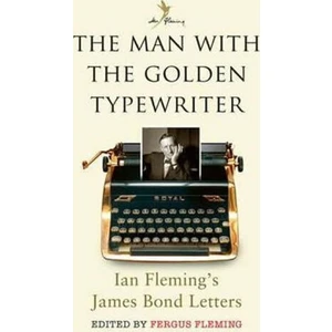 The Man with the Golden Typewriter - Fergus Fleming