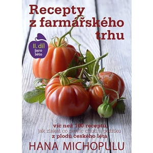Recepty z farmářského trhu II. díl jaro-léto - Hanka Michopulu