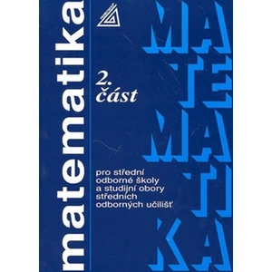 Matematika pro SOŠ a studijní obory SOU 2.část - Oldřich Odvárko