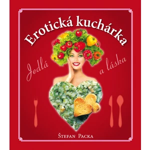 Erotická kuchárka -- Jedlá a láska - Packa Štefan