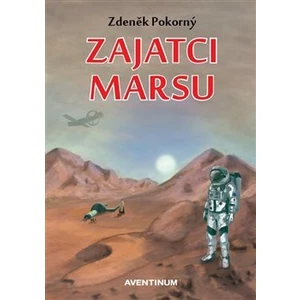 Zajatci Marsu - Pokorný Zdeněk
