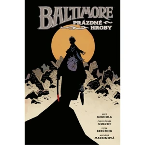 Baltimore 7: Prázdné hroby - Mignola Mike, Golden Christopher