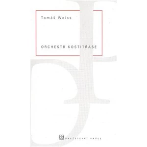 Orchestr kostitřase - Weiss Tomáš