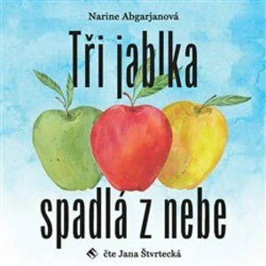 Tři jablka spadlá z nebe - Narine Abgarjanová - audiokniha