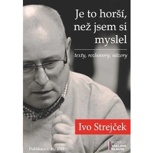 Je to horší, než jsem si myslel - Ivo Strejček