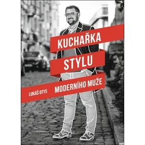 Kuchařka stylu moderního muže - Lukáš Otys