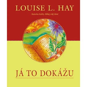 Já to dokážu - Louise L. Hay