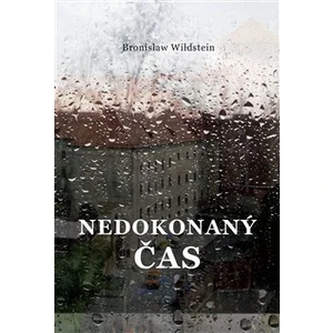 Nedokonaný čas - Bronisław Wildstein