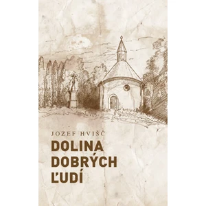 Dolina dobrých ľudí - Hvišč Jozef