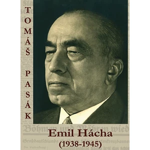 Emil Hácha (1938-1945) - Tomáš Pasák
