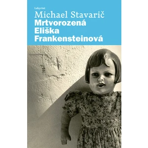 Mrtvorozená Eliška Frankensteinová - Michael Stavarič