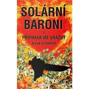 Solární baroni II. - Příprava mé vraždy - Alena Vitásková