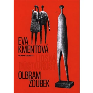 Lidská důstojnost - Eva Kmentová, Olbram Zoubek