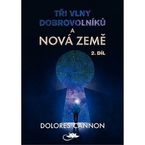 Tři vlny dobrovolníků a Nová Země - 2. díl - Dolores Cannon