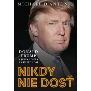 Nikdy nie dosť - Michael D'Antonio