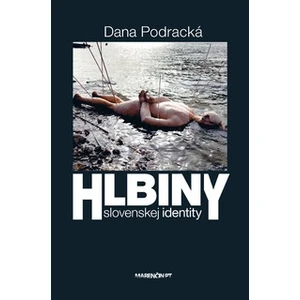 Hlbiny slovenskej identity - Dana Podracká
