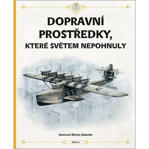 Dopravní prostředky, které světem nepohnuly - Štěpánka Sekaninová, Tom Velčovský