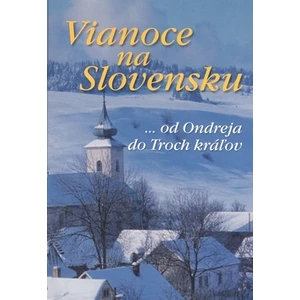 Vianoce na Slovensku -- ... od Ondreja do Troch kráľov