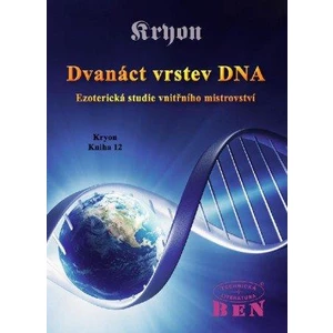 Kryon: Dvanáct vrstev DNA -- Esoterická studie vnitřního mistrovství