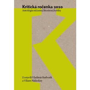 Kritická ročenka 2020 - Vladimír Barborík, Viliam Nádaskay