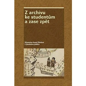 Z archivu ke studentům a zase zpět - Zdeněk Hojda, kolektiv autorů, Jan Kahuda, Zdeňka Kokošková