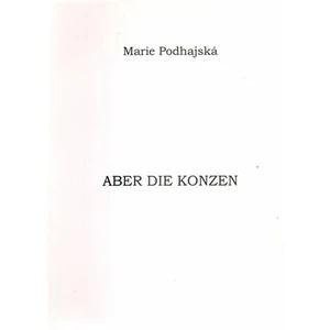 Aber die Konzen - Marie Podhajská