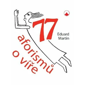77 aforismů o víře - Eduard Martin