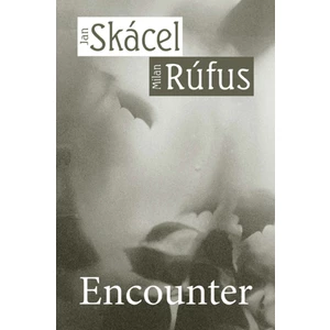 Encounter - Jan Skácel, Milan Rúfus - e-kniha