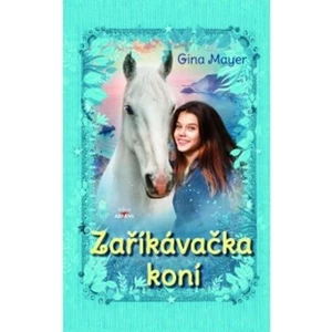 Zaříkávačka koní - Gina Mayer