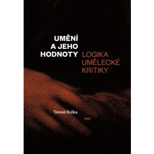 Umění a jeho hodnoty - Tomáš Kulka