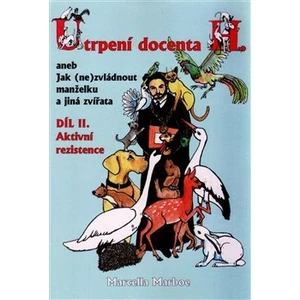 Utrpení docenta H. aneb Jak (ne)zvládnout manželku a jiná zvířata - díl II.aktivní rezistence - Marcella Marboe
