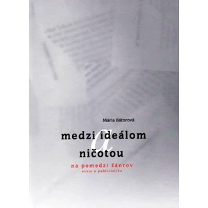 Medzi ideálom a ničotou - Mária Bátorová